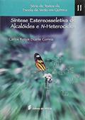 Ler Síntese estereosseletiva de alcalóides e n-heterociclos, do autor Carlos Roque Duarte Correia