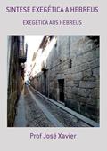 Ler Sintese Exegetica a Hebreus, do autor Prof José Xavier