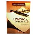 Ler A Razão da Nossa Fé - Uma Síntese da História, do autor Adão Carlos Nascimento