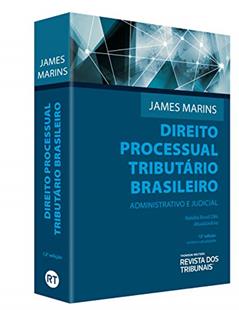 Direito Processual Tributário Brasileiro. Administrativo e Judicial, do autor James Marins