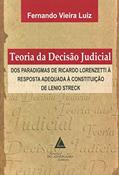 Ler Teoria Da Decisão Judicial: Dos Paradigmas De Ricardo Lorenzetti à Resposta Adequada à Constituição De Lenio Streck, do autor Fernando Vieira Luiz