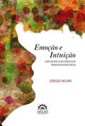 Ler Emoção e Intuição: Como (de Fato) se dá o Processo de Tomada da Decisão Judicial, do autor Sergio Nojiri Ler Emoção e Intuição: Como (de Fato) se dá o Processo de Tomada da Decisão Judicial, do autor Sergio Nojiri