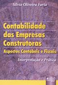 Ler Contabilidade das Empresas Construtoras - Aspectos Contábeis e Fiscais - Interpretação e Prática, do autor Silvio Oliveira Faria Ler Contabilidade das Empresas Construtoras - Aspectos Contábeis e Fiscais - Interpretação e Prática, do autor Silvio Oliveira Faria