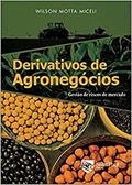 Ler Derivativos de Agronegócios: Gestão de Riscos de Mercado, do autor Wilson Motta Miceli Ler Derivativos de Agronegócios: Gestão de Riscos de Mercado, do autor Wilson Motta Miceli