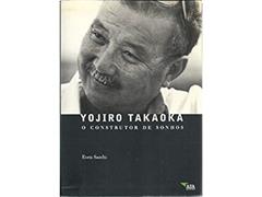 Yojiro Takaoka: O Construtor De Sonhos, do autor Even Sacchi