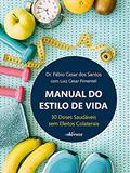 Ler Manual do Estilo de Vida: 30 Doses Saudáveis sem Efeitos Colaterais, do autor Fábio Cesar dos Santos; Luiz Cesar Pimentel