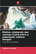 Ler Efeitos colaterais das vacinas Covid entre a população indiana bengali: Um Relatório Antropológico, do autor Sudesna Chanda Ler Efeitos colaterais das vacinas Covid entre a população indiana bengali: Um Relatório Antropológico, do autor Sudesna Chanda