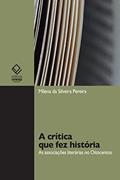 Ler A crítica que fez história: as associações literárias no Oitocentos, do autor Milena da Silveira Pereira