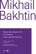 Ler Teoria do romance III: O romance como gênero literário, do autor Mikhail Bakhtin