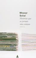 Ler Histórias que os Jornais não Contam, do autor Moacyr Scliar Ler Histórias que os Jornais não Contam, do autor Moacyr Scliar