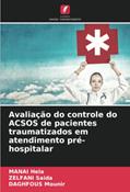 Ler Avaliação do controle do ACSOS de pacientes traumatizados em atendimento pré-hospitalar, do autor Manai Hela; Zelfani Saida; Daghfous Mounir Ler Avaliação do controle do ACSOS de pacientes traumatizados em atendimento pré-hospitalar, do autor Manai Hela; Zelfani Saida; Daghfous Mounir