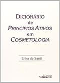 Ler Dicionário de Princípios Ativos em Cosmetologia, do autor Erika de Santi Ler Dicionário de Princípios Ativos em Cosmetologia, do autor Erika de Santi