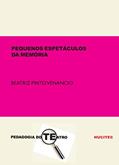 Ler Pequenos espetáculos da memória: Registro cênico-dramatúrgico de uma trupe de mulheres idosas, do autor Beatriz Pinto Venancio