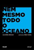 Ler Nem mesmo todo o oceano, do autor Alcione Araújo; Inez Viana Ler Nem mesmo todo o oceano, do autor Alcione Araújo; Inez Viana
