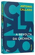 Ler A revolta da cachaça, do autor Antonio Callado Ler A revolta da cachaça, do autor Antonio Callado