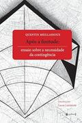 Ler Após a Finitude: Ensaio Sobre a Necessidade da Contingência, do autor Quentin Meillasoux