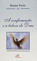 Ler A confirmação e a beleza de Deus, do autor Bruno Forte