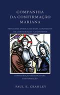 Ler Companhia da Confirmação Mariana: GUIA MARIANO PARA O SACRAMENTO DO CRISMA, do autor Paul Cranley