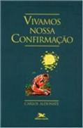 Ler Vivamos Nossa Confirmação, do autor C. Aldunate Ler Vivamos Nossa Confirmação, do autor C. Aldunate