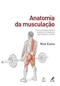 Ler Anatomia da musculação: Guia ilustrado para o aumento de massa e definição do corpo, do autor Nick Evans