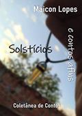 Ler Solstícios, do autor Maicon Lopes Ler Solstícios, do autor Maicon Lopes