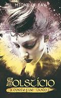 Ler Solstício: A Corte Fae - Livro 2, do autor Mione Le Fay