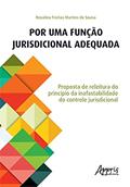 Ler Por uma função jurisdicional adequada: proposta de releitura do princípio da inafastabilidade do controle jurisdicional, do autor Rosalina Freitas Martins de Sousa