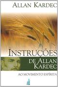 Ler Instruções de Allan Kardec ao Movimento Espírita, do autor Allan Kardec