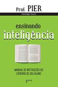 Ler Ensinando Inteligência: Manual de instruções do cérebro de seu aluno: 3, do autor Pierluigi Piazzi