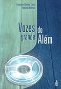 Ler Vozes do Grande Além, do autor Francisco Cândido Xavier; Espíritos Diversos Ler Vozes do Grande Além, do autor Francisco Cândido Xavier; Espíritos Diversos