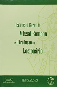 Instrucao Geral do Missal Romano e Introducao ao Lecionario, do autor Cnbb