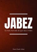 Ler JABEZ FOI MAIS HONRADO DO QUE SEUS IRMÃOS, do autor Pastor Charles Sabino Ler JABEZ FOI MAIS HONRADO DO QUE SEUS IRMÃOS, do autor Pastor Charles Sabino