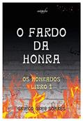 Ler O Fardo da Honra: Os honrados - Livro 1, do autor Grieco Greg Soares Ler O Fardo da Honra: Os honrados - Livro 1, do autor Grieco Greg Soares