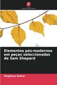 Ler Elementos pós-modernos em peças seleccionadas de Sam Shepard, do autor Meghana Raikar