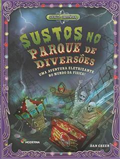 Sustos no parque de diversões: Uma aventura eletrizante no mundo da Física!, do autor Dan Green