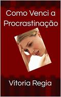 Ler Como Venci a Procrastinação, do autor Vitoria Regia