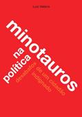 Ler Minotauros na política: desabafos de um cidadão indignado, do autor Luiz Valério Rodrigues Dias Ler Minotauros na política: desabafos de um cidadão indignado, do autor Luiz Valério Rodrigues Dias