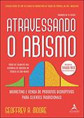 Ler Atravessando o Abismo, do autor Geoffrey A. Moore Ler Atravessando o Abismo, do autor Geoffrey A. Moore