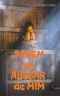 Ler Parem de Abusar de Mim, do autor Felipo Lima Ler Parem de Abusar de Mim, do autor Felipo Lima