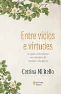 Ler Entre vícios e virtudes: A vida cristã frente aos desafios do mundo e da Igreja, do autor Cettina Militello Ler Entre vícios e virtudes: A vida cristã frente aos desafios do mundo e da Igreja, do autor Cettina Militello