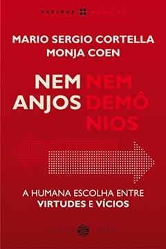 Nem anjos nem demônios:: A humana escolha entre virtudes e vícios, do autor Mario Sergio Cortella; Monja Coen