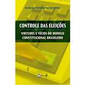 Ler Controle das eleições - virtudes e vícios do modelo constitucional brasileiro, do autor Marcelo Roseno De Oliveira