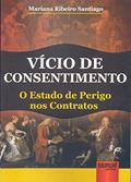 Ler Vício de Consentimento - O Estado de Perigo nos Contratos, do autor Mariana Ribeiro Santiago Ler Vício de Consentimento - O Estado de Perigo nos Contratos, do autor Mariana Ribeiro Santiago