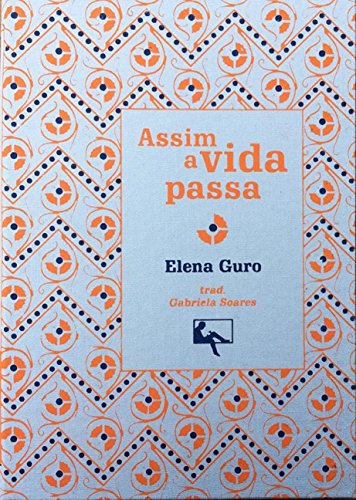 Ler Assim a vida passa, do autor Elena Guro Ler Assim a vida passa, do autor Elena Guro