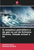 Ler O complexo petrolífero e de gás no sul do Extremo Oriente. Estado actual e ec, do autor Anatoli Kachur; Gennady Skrylnik Ler O complexo petrolífero e de gás no sul do Extremo Oriente. Estado actual e ec, do autor Anatoli Kachur; Gennady Skrylnik