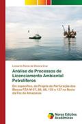 Ler Análise de Processos de Licenciamento Ambiental Petrolíferos: Em específico, do Projeto de Perfuração dos Blocos FZA-M-57, 86, 88, 125 e 127 na Bacia da Foz do Amazonas, do autor Leonardo Ronne de Oliveira Cruz Ler Análise de Processos de Licenciamento Ambiental Petrolíferos: Em específico, do Projeto de Perfuração dos Blocos FZA-M-57, 86, 88, 125 e 127 na Bacia da Foz do Amazonas, do autor Leonardo Ronne de Oliveira Cruz