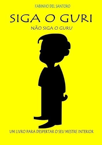 Ler Siga o Guri, Nao Siga o Guru, do autor Fabio Del Santoro