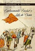 Ler Conhecimento escolar e luta de classes: a pedagogia histórico-crítica contra a barbárie, do autor Dermeval Saviani; Newton Duarte