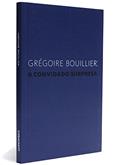 Ler O Convidado Surpresa, do autor Gregoire Bouillier