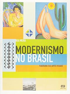 Modernismo no Brasil: Panorama das artes visuais, do autor Beá Meira